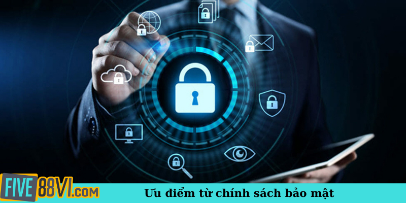 Ưu điểm từ chính sách bảo mật