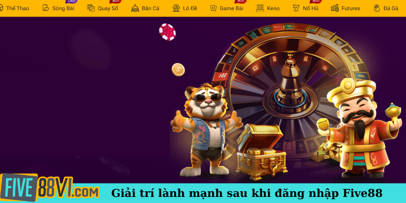 Giải trí lành mạnh sau khi đăng nhập Five88