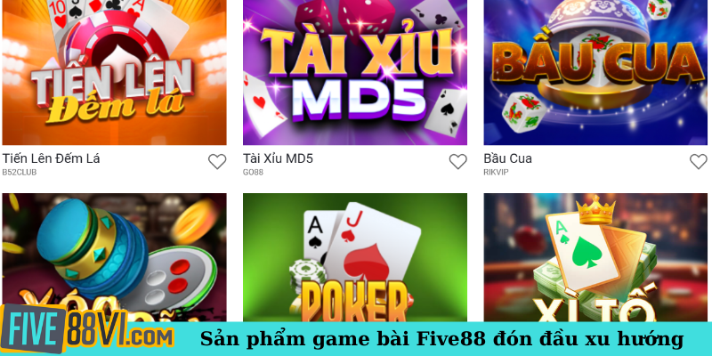 Sản phẩm game bài Five88 đón đầu xu hướng