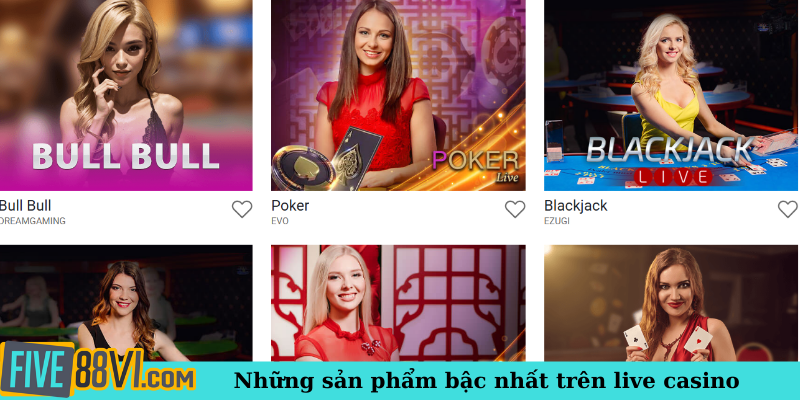 Những sản phẩm bậc nhất trên live casino
