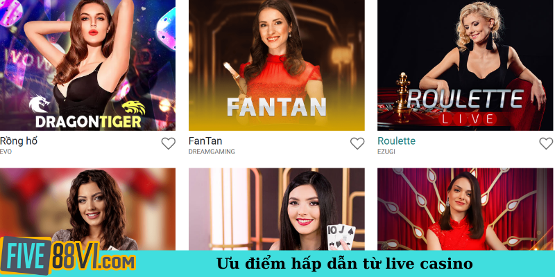 Ưu điểm hấp dẫn từ live casino