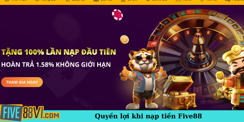 Quyền lợi khi nạp tiền Five88
