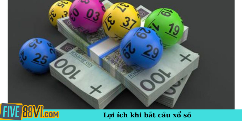 Lợi ích khi bắt cầu xổ số